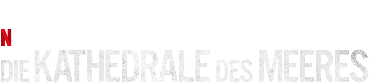 Die Kathedrale des Meeres | Netflix – offizielle Webseite